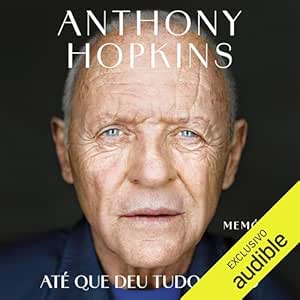 Capa Audible: Memoir Anthony Hopkins, Até que deu tudo.